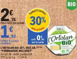 E.Leclerc Express L'ortolan bio 28% mat gr. fromagerie milleret offre