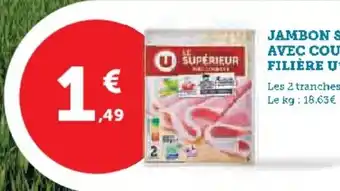 Hyper U Jambon supérieur avec couenne porc filière u offre