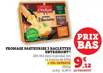 Hyper U Fromage pasteurise 3 raclettes entremont offre