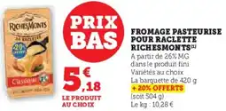 Hyper U Fromage pasteurise pour raclette richesmonts offre