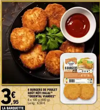 E.Leclerc "ORIENTAL VIANDES” 6 burgers de poulet goût roti halal offre