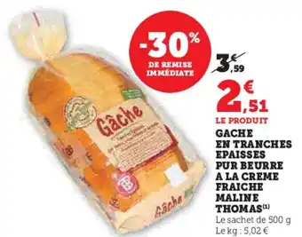 Hyper U Gache en tranches epaisses pur beurre a la creme fraiche maline thomas offre