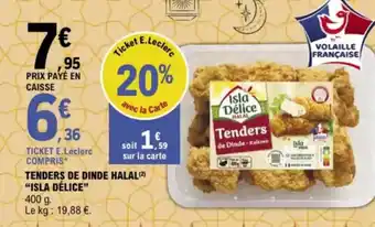 E.Leclerc "ISLA DÉLICE" Tenders de dinde halal offre