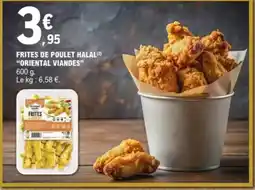 E.Leclerc "ORIENTAL VIANDES" Frites de poulet halal offre