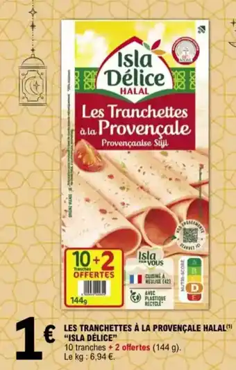 E.Leclerc "ISLA DÉLICE” Les tranchettes à la provençale halal offre