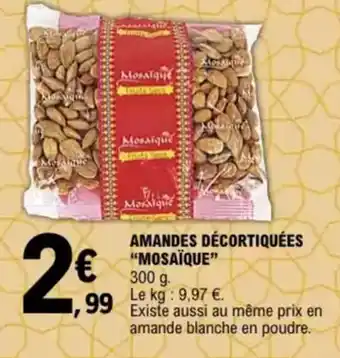 E.Leclerc "MOSAÏQUE" Amandes décortiquées offre