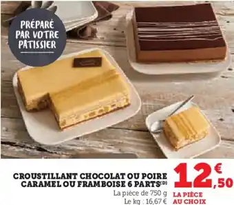 Hyper U Croustillant chocolat ou poire caramel ou framboise 6 parts offre