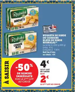 Super U REGHALAL Nuggets de dinde ou cordons bleus de dinde offre