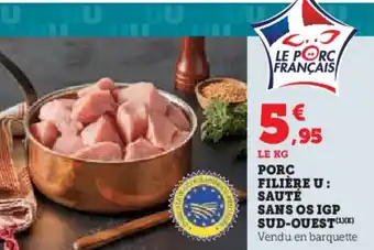 U Express Porc filière u: sauté sans os igp sud-ouest offre