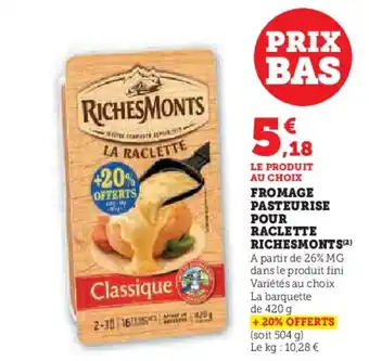 U Express RICHESMONTS Fromage pasteurise pour raclette offre