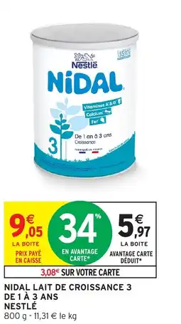 Intermarché Express Nidal lait de croissance 3 de 1 à 3 ans nestlé offre