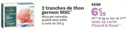 Picard 2 tranches de thon germon MSC offre