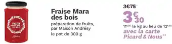 Picard Fraise Mara des bois offre