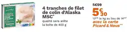 Picard 4 tranches de filet de colin d'Alaska MSC offre