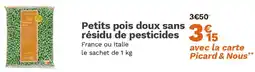 Picard Petits pois doux sans residu de pesticides offre