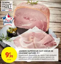 Intermarché Contact JAMBON SUPÉRIEUR CUIT COEUR DE COUENNÉ NATURE offre