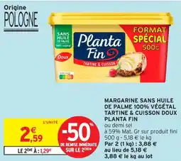 Intermarché Contact Margarine sans huile de palme 100% végétal tartine & cuisson doux planta fin offre