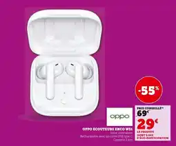 Super U OPPO Ecouteurs enco w51 offre