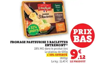 Super U ENTREMONT Fromage pasteurise 3 raclettes offre