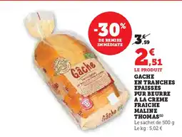 Super U Gache en tranches epaisses pur beurre a la creme fraiche maline thomas offre