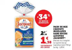 Super U JACQUET Pain de mie crousti moelleux sans sucre ajoutes offre