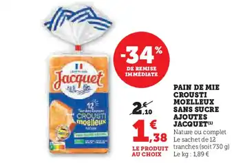 Super U JACQUET Pain de mie crousti moelleux sans sucre ajoutes offre