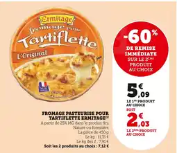 U Express Ermitage FROMAGE PASTEURISE POUR TARTIFLETTE ERMITAGE offre