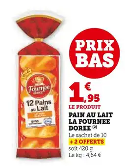 Super U LA FOURNEE DOREE Pain au lait offre