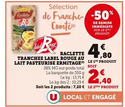 Super U Ermitage Raclette Tranchee Label Rouge au Lait Pasteurise offre