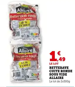 Super U Allaire Betterave cuite ronde sous vide offre