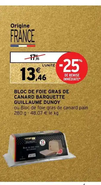 Intermarché Hyper Bloc De Foie Gras De Canard Barquette Guillaume Dunoy offre