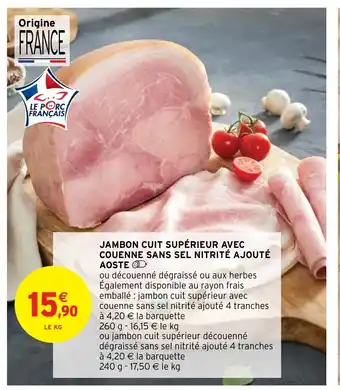 Intermarché Hyper Jambon Cuit Supérieur Avec Couenne Sans Sel Nitrité AJouté Aoste offre