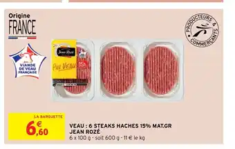 Intermarché Hyper Veau : 6 Steaks Haches 15% Mat.Gr. Jean Rozé offre