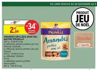Intermarché Hyper Amandes Grillées Sans Sel Maitre Prunillé offre