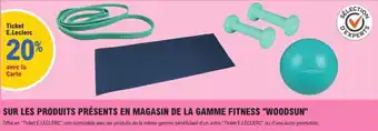 E.Leclerc Sport Sur les produits présents en magasin de la gamme fitness woodsun offre