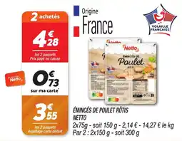 Netto NETTO Émincés de poulet rôtis offre