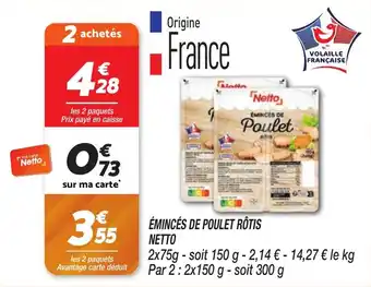 Netto NETTO Émincés de poulet rôtis offre