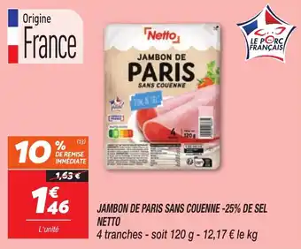 Netto NETTO Jambon de paris sans couenne -25% de sel offre