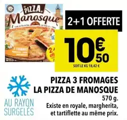 Supeco Pizza 3 fromages la pizza de manosque offre