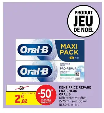 Intermarché Hyper Dentifrice Répare Fraicheur Oral B offre