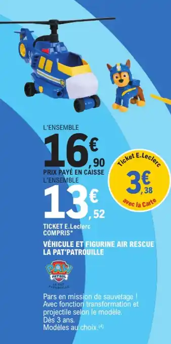 E.Leclerc PAW PATROL Véhicule et figurine air rescue la pat'patrouille offre