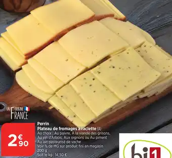 Bi1 Perrin Plateau de fromages à raclette offre