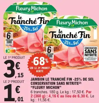 E.Leclerc "FLEURY MICHON" Jambon le tranché fin -25% de sel conservation sans nitrite offre