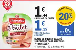 E.Leclerc "TRADILÈGE" Blanc de poulet qualité supérieure doré au four offre