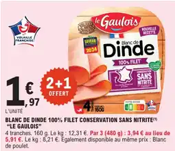 E.Leclerc "LE GAULOIS" Blanc de dinde 100% filet conservation sans nitrite offre