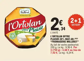 E.Leclerc "FROMAGERIE MILLERET"  L'ortolan offre plaisir 28% mat.gr. offre