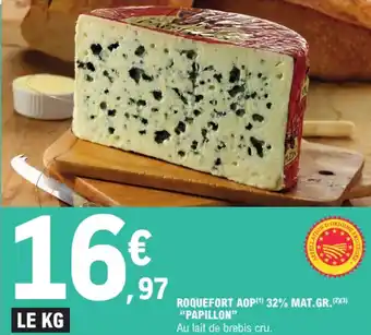 E.Leclerc "PAPILLON" Roquefort aop 32% mat.gr. offre