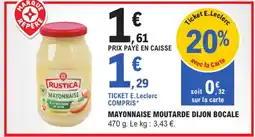 E.Leclerc RUSTICA Mayonnaise moutarde dijon bocale offre