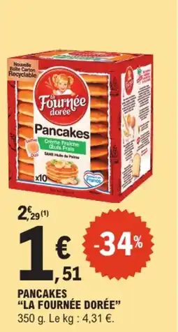 E.Leclerc "LA FOURNÉE DORÉE” Pancakes offre