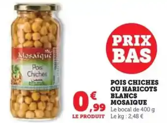 Hyper U Pois chiches ou haricots blancs mosaique offre